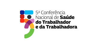 Acontece nesta quarta-feira (12) 5ª Conferência Nacional de Saúde do Trabalhador e da Trabalhadora