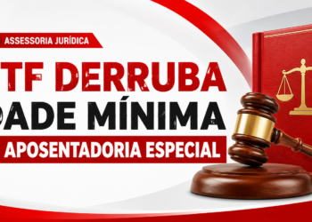 STF derruba idade mínima da aposentadoria especial e abre caminho para novas regras aos trabalhadores expostos a riscos