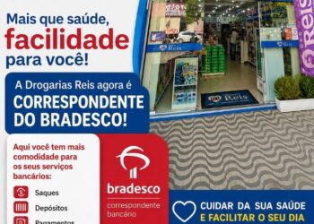 Mais praticidade para o seu dia: Drogarias Reis passa a oferecer serviços bancários do Bradesco